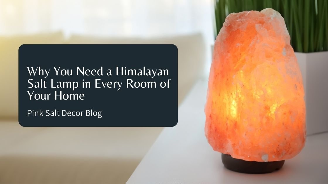 Top Reasons: Keeping Himalayan Salt Lamps in Room is Beneficial